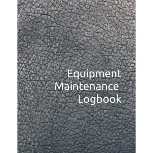 Maintenance Equipment Logbook: Facilities Management Equipment Maintenance Tracker   de Schmidt, Kevin  Format Broch 