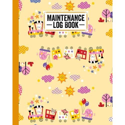 Maintenance Log Book: Train Cover Design | Repairs And Maintenance Record Book For Home, Office, Construction And Other Equipments | 120 Pages, Size 8