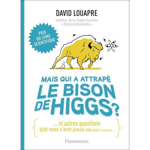 Mais Qui A Attrap Le Bison De Higgs ? - Et Autres Questions Que Vous N'avez Jamais Os Poser  Haute Voix    Format Grand Format 