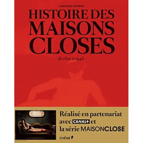 Histoire Des Maisons Closes - De 1850  1946    Format Reli 