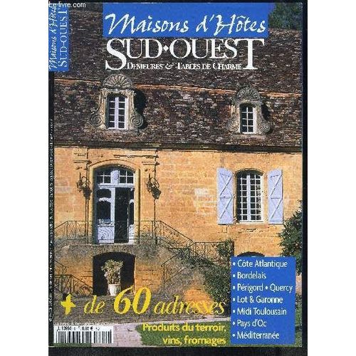 Maisons D Hotes Sud-Ouest Demeures Et Table De Charme- N1- + De 60 Adresses- Produits De Terroir, Vins, Fromages- Cte Atlantique, Bordelais, Prigord, Qurcy, Lot Et Garonne, Midi ...   de COLLECTIF