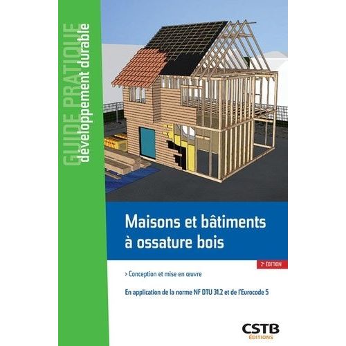 Maisons Et Btiments  Ossature Bois - Conception Et Mise En Oeuvre - En Application Du Nf Dtu 31.2 Et De L'eurocode 5    Format Grand Format 