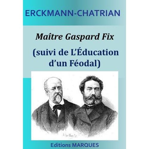 Matre Gaspard Fix (Suivi De L'ducation D'un Fodal)  