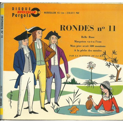 Maitrise De La R.T.F. (O.R.T.F.) Direction Jacques Jouineau : Rondes N 11 : Belle Rose 1'48 - Margoton Va-T-A-L'eau 1'32 / Mon Pre Avait 500 Moutons 2'20 - A La Peche Des Moules 0'55 - 