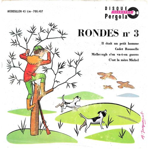 Maitrise De La R.T.F. : Rondes N 3 : Il tait Un Petit Homme - Cadet Rousselle / Malbrough S'en Va T'en Guerre - C'est La Mre Michel - 