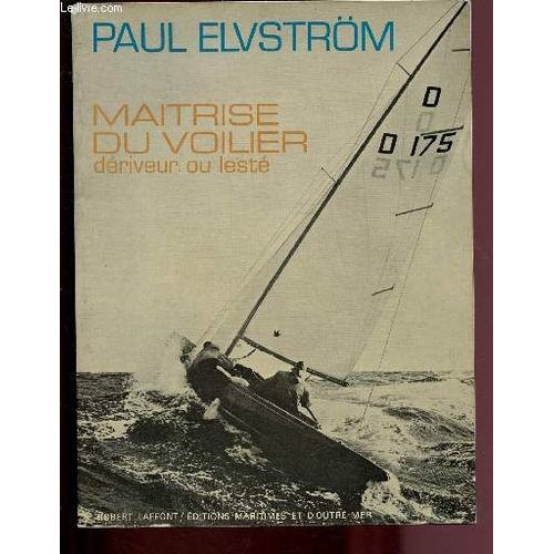 Maitrise Du Voilier : Deriveur Ou Leste   de ELVSTROM PAUL 