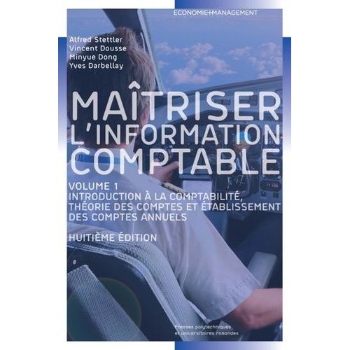 Matriser L'information Comptable - Volume 1, Introduction  La Comptabilit, Thorie Des Comptes Et tablissement Des Comptes Annuels   de Stettler Alfred  Format Broch 