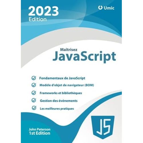 Matrisez Javascript : Un Guide Complet Pour Le Langage De Programmation Le Plus Populaire Au Monde   de John Peterson