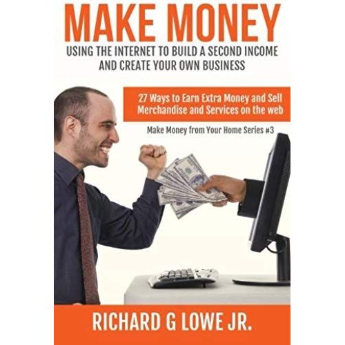 Make Money Using The Internet To Build A Second Income And Create Your Own Busin    Format Broch 