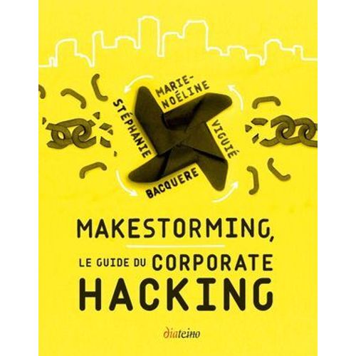 Makestorming - Le Guide Du Corporate Hacking  