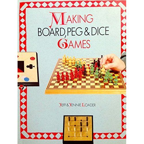 Making Board, Peg And Dice Games   de Jeff Loader,Jennie Loader  Format Broch 