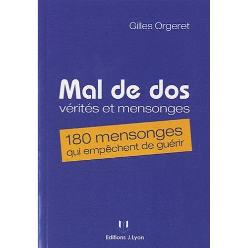 Mal De Dos : Vrits Et Mensonges - 180 Mensonges Qui Empchent De Gurir   de gilles orgeret  Format Broch 