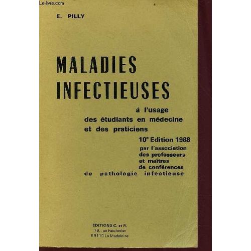 Maldies Infectieuses - A L Usage Des tudiants En Mdecine Et Des Praticiens - 10e dition 1988 Par L Association Des Professeurs Et Des Matres De Confrences De Pathologie Infectieuse   de e pilly 