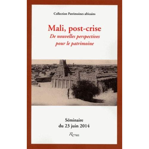 Mali, Post-Crise - De Nouvelles Perspectives Pour Le Patrimoine, Sminaire Du 23 Juin 2014   de Berjot Vincent  Format Broch 