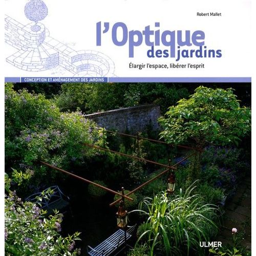 L'optique Des Jardins - Elargir L'espace, Librer L'esprit   de robert mallet  Format Broch 