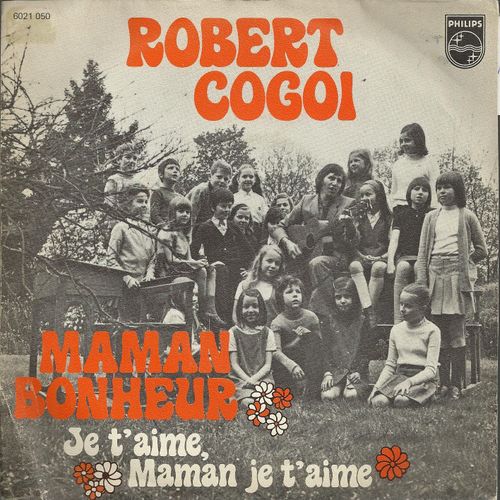 Maman Bonheur (J. Kluger / J. Broussolle) 2'54  /  Je T'aime, Maman, Je T'aime (R. Cogoi / F. Grald) 3'00 - Robert Cogoi  - Les Petits Chanteurs Du Lyce Franais Et La Chorale De L'cole 
