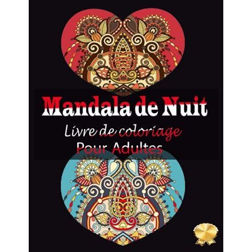 Mandala De Nuit Livre De Coloriage Pour Adulte: 100 Pages  Colorier Pour Adultes Avec De Beaux Et Grands Mandalas Difficiles. (Mandala Livre De Coloriage) (French Edition)   de unknown  Format Broch 