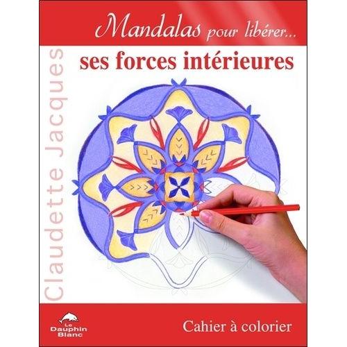 Mandalas Pour Librer Ses Forces Intrieures - Cahier  Colorier   de Jacques Claudette  Format Broch 