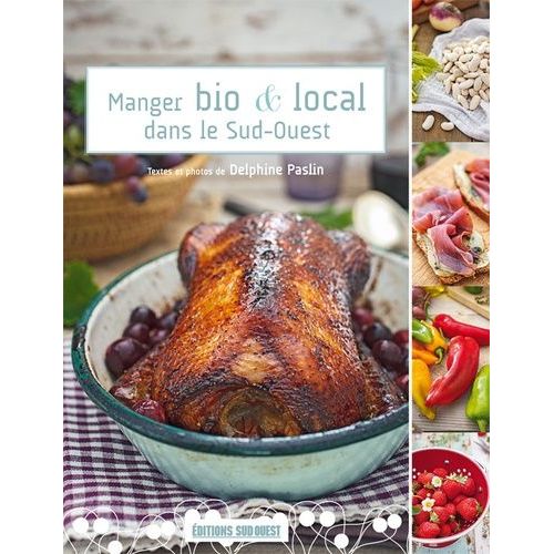 Manger Bio & Local Dans Le Sud-Ouest    Format Broch 