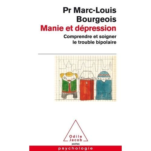 Manie Et Dpression - Comprendre Et Soigner Le Trouble Bipolaire   de Bourgeois Marc-Louis  Format Poche 