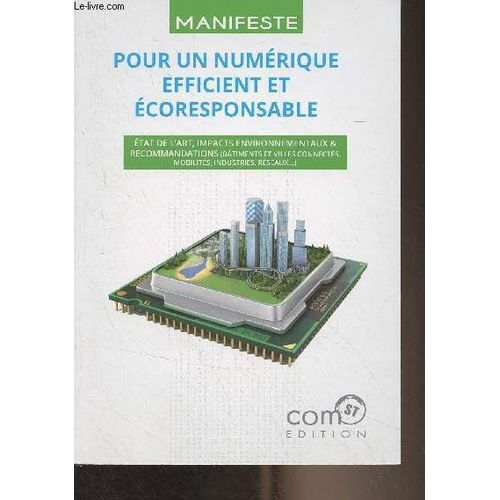 Manifeste Pour Un Numrique Efficient Et coresponsable (Etat De L Art, Impacts Environnementaux & Recommandations ..)   de Genin Gilles 