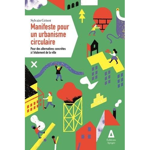 Manifeste Pour Un Urbanisme Circulaire - Pour Des Alternatives Conrtes  L'talement De La Ville   de Grisot Sylvain  Format Beau livre 