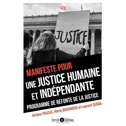 Manifeste Pour Une Justice Humaine Et Indpendante - Programme De Refonte De La Justice    Format Grand Format 
