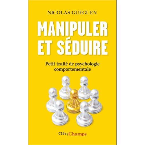 Manipuler Et Sduire - Petit Trait De Psychologie Comportementale   de Guguen Nicolas  Format Poche 