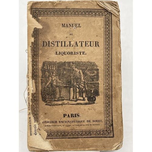 Manuel Complet Thorique Et Pratique Du Distillateur Et Du Liquoriste, Ou Trait De La Distillation, Contenant L'art De Fabriquer Les Diverses Espces D'eau-De-Vie Et D'esprits, Les Liqueurs(...)   