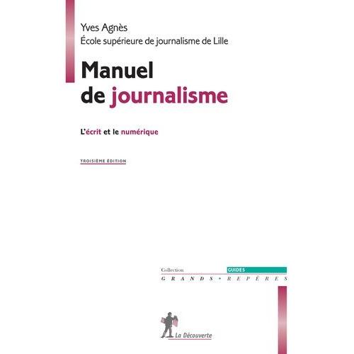 Manuel De Journalisme - L'crit Et Le Numrique   de Agns Yves  Format Broch 