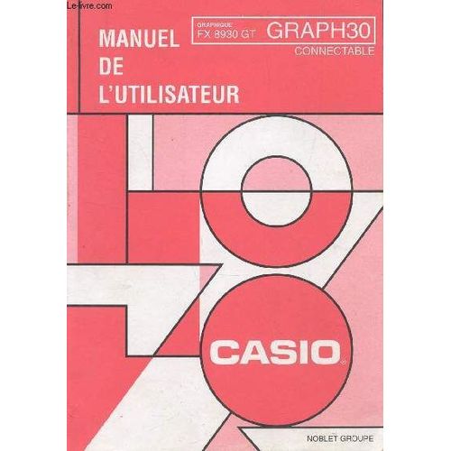 Manuel De L'utilisateur Casio : Graph30 Connectable - Graphique Fx 8930 Gt.   de COLLECTIF