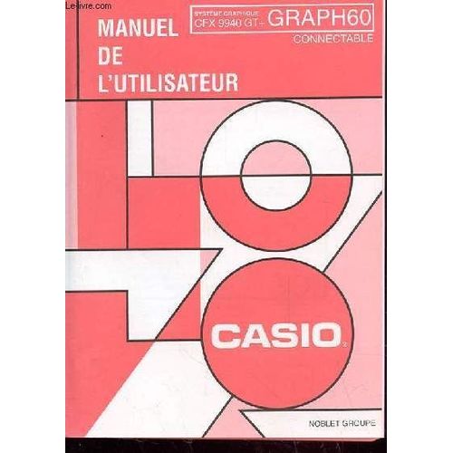 Manuel De L'utilisateur  Graph 60 Casio Connectable Systme Graphique 9940 Gt+   de collectif casio  Format Broch 