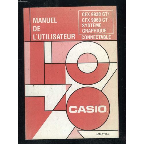Manuel De Lutilisateur Casio. Cfx 9930 Gt, Cfx 9960 Gt Systeme Graphique.   de COLLECTIF.