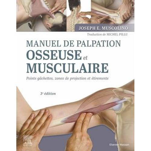 Manuel De Palpation Osseuse Et Musculaire, 3e dition   de Joseph E. Muscolino