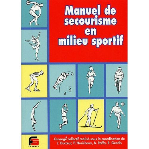 Manuel De Secourisme En Milieu Sportif   de Collectif:Jean Ducoeur, Pierre Harichaux, Bernard Rapha, Ren Gentils,  Format Broch 