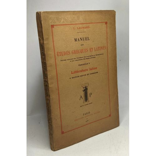 Manuel Des tudes Grecques Et Latines - Fascicule V - Littrature Latine - 5e dition Revue Et Corrige   de Laurand L  Format Broch 