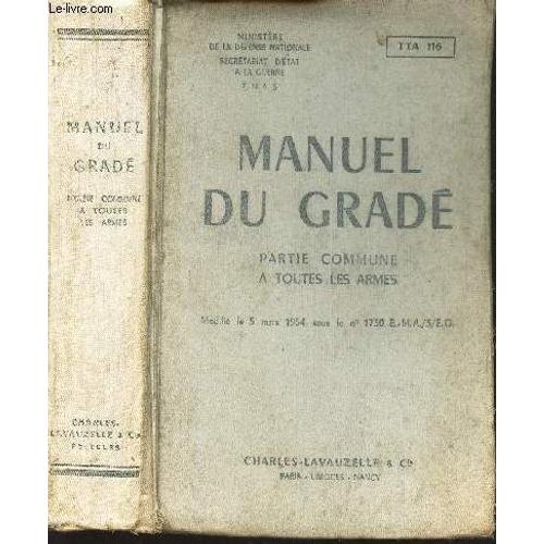 Manuel Du Grade - Partie Commune A Toutes Les Armes - Modifi Le 5 Mars 1954 Sous Le N1730 E.M.A./3/E.G.   de MINISTERE DE LA DEFENSE NATIONALE  Format Broch 