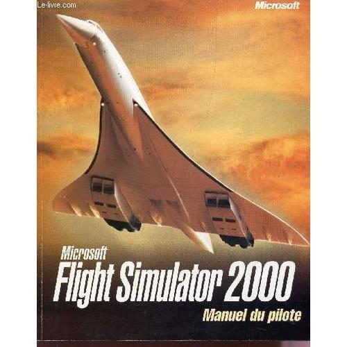 Manuel Du Pilote - Flight Simulator 2000 - Microsoft.   de COLLECTIF  Format Broch 