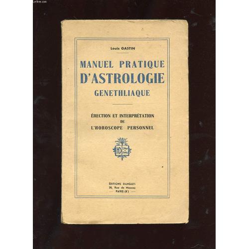 Manuel Pratique D'astrologie Genethliaque. Erection Et Interpretation De L'horoscope Personnel   de GASTIN LOUIS  Format Broch 