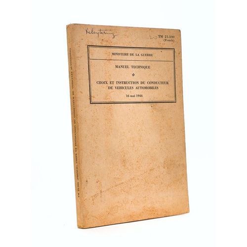 Manuel Technique Tm 21-300 (French) - Choix Et Instruction Du Conducteur De Vhicules Automobiles, 16 Mai 1944 (Ministre De La Guerre, Washington)   de Ministre De La Guerre