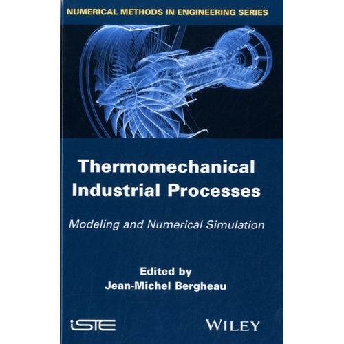 Thermomechanical Industrial Processes - Modeling And Numerical Simulation   de Bergheau Jean-Michel  Format Reli 