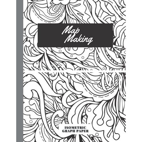 Map Making: Map Making Sletchbook, Isometric Graph Paper Notebook For 3d Designer 120 Pages, Isometric Paper 8.5x11   de Publishing, Jesse Jimenez  Format Broch 