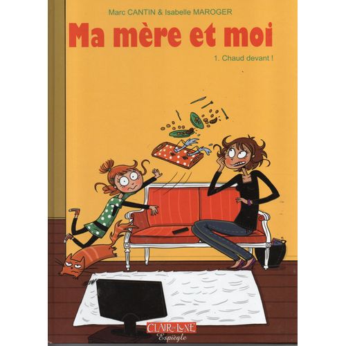 Marc Cantin & Isabelle Maroger "Ma Mre Et Moi - Tome 1 : Chaud Devant ! " Bd Album - Clair De Lune - Espigle - 2008 - Premier Tirage   