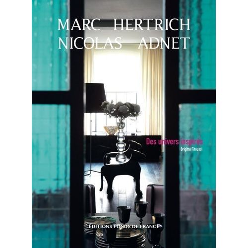 Marc Hertrich Et Nicolas Adnet - Des Univers Inspirs   de Fitoussi Brigitte  Format Beau livre 