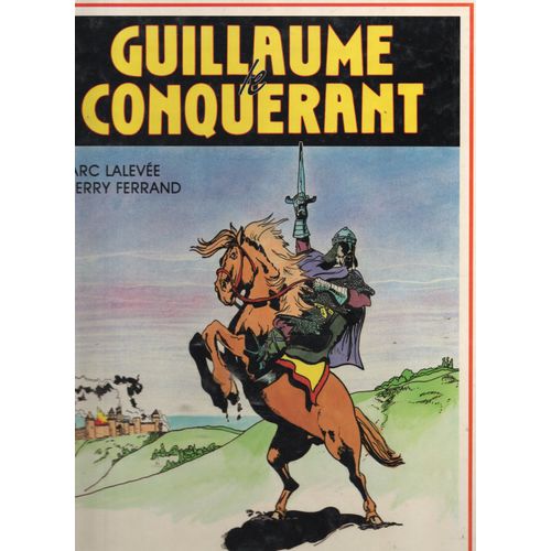 Marc Laleve Thierry Ferrand "Guillaume Le Conqurant" Bd Album - Editions Charles Corlet - 1986   