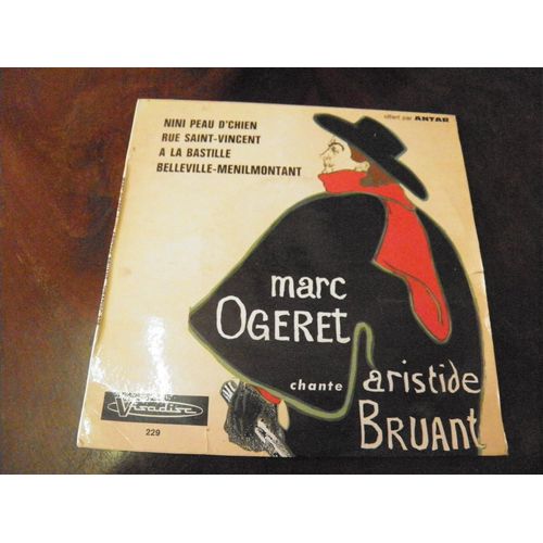 Marc Ogeret Chante Aristide Bruant : A La Bastille - Rue Saint Vincent Nini Peau De Chien - Belleville-Mnilmontant Disque Visadisc N 229 - 45 Tr/Min - Ogeret (Artiste) Format : Album Vinyle - 