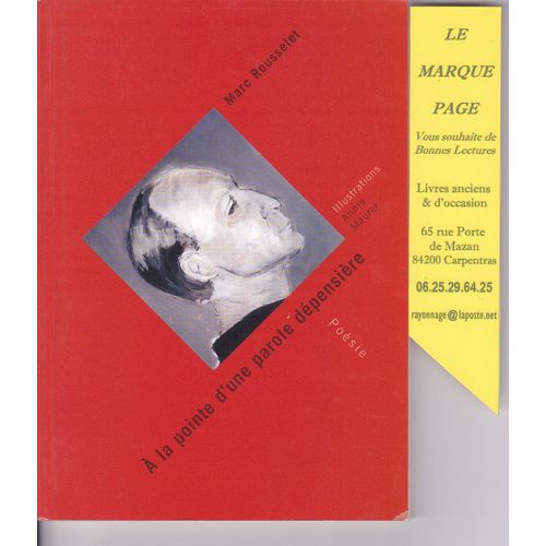 Marc Rousselet --- A La Pointe D'une Parole Dpensire --- Illustrations De Annie Maurer   