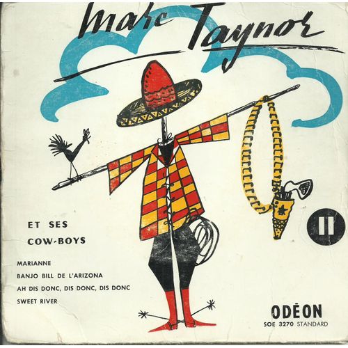 Marc Taynor Et Ses Cow-Boys : Marianne (T. Gilkson, F. Miller, R. Dehr) - Banjo Bill De L'arizona (Ernst Jager) / Ah Dis Donc, Dis Donc, Dis Donc (Marguerite Monnot) - Sweet River (Marc Taynor) - 