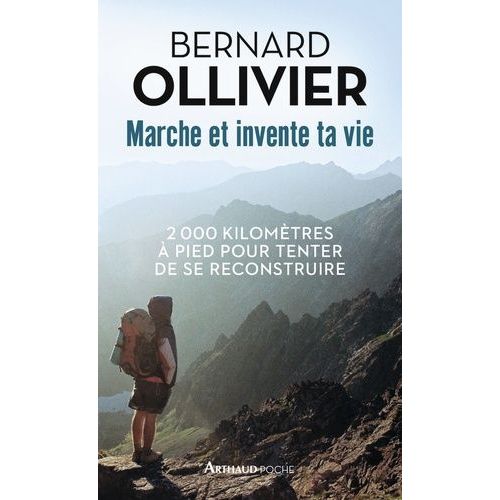 Marche Et Invente Ta Vie - Adolescents En Difficult, Ils Se Reconstruisent Par Une Marche Au Long Cours   de Ollivier Bernard  Format Poche 