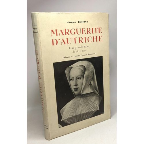 Marguerite D'autriche - Une Grande Dame De Chez Nous - Prface Du Vicomte Charles Terlinden   de jacques dumont  Format Broch 
